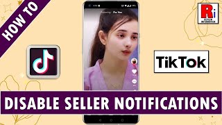 How to Disable Notifications for Seller Marketing Messages on TikTok