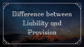 Difference between liability and provision