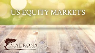 Madrona Financial Services | US Equity Markets