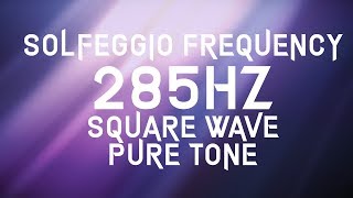 285Hz Square Wave - Solfeggio Frequency Pure Tone - Harmony, Natural healing, High dimensional rise