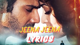 Jeena Jeena Song Lyrics from Badlapur | Atif Aslam | Sachin & Jigar | Varun Dhawan & Yami Gautam