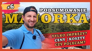 Hiszpania, Majorka - czy tylko imprezy? - Podsumowanie |  Wskazówki | Koszty | Czy warto?