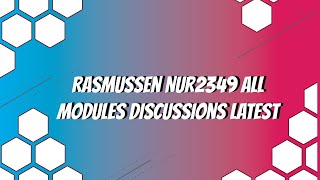 Rasmussen NUR2349 All Modules Discussions Latest 2020 October