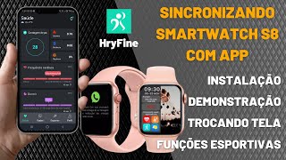 Instalando e Sincronizando App HryFine e Samartwatch S8 - Demonstrações e Trocando Tela