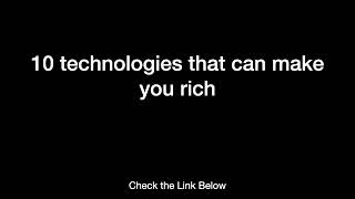 10 technologies that can make you rich