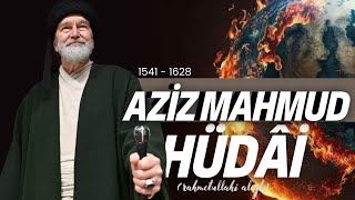 AZİZ MAHMUD HÜDÂİ HAZRETLERİ'NİN HAYATI ve MENKIBELERİ