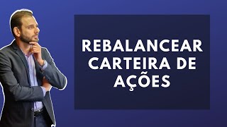 Rebalancear a carteira de ações em cada aporte, é correto?