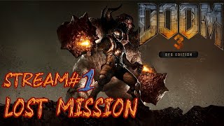 DOOM 3 BFG EDITION - NIGHTMARE DIFFICULTY - Lost Mission - STREAM #1 2020