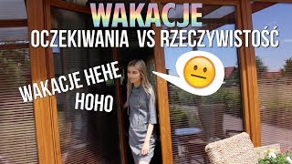 POCZĄTEK WAKACJI OCZEKIWANIA VS RZECZYWISTOŚĆ