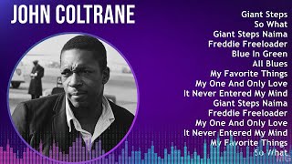 John Coltrane 2024 MIX Best Songs - Giant Steps, So What, Giant Steps Naima, Freddie Freeloader