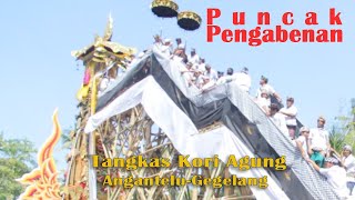 PUNCAK PENGABENAN TANGKAS KORI AGUNG (PART.1)