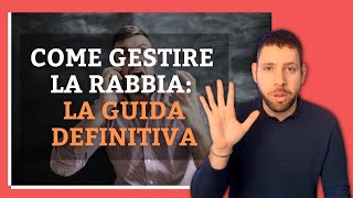 ▶ Come Gestire DAVVERO la Rabbia - La GUIDA Passo Passo