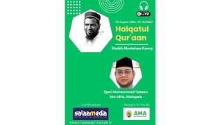 Welcome to the #Halqatul​​​​​ Qur'aan Show hosted by Sheikh Muntahaa Ebrahim Kenny- 29 August 2024