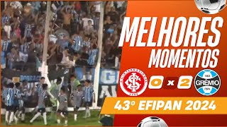 Internacional vs Grêmio | Melhores Momentos | 43º EFIPAN 2024