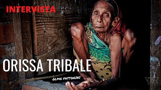 Dietro il Reportage con Olmo Fattorini: in India nell'Orissa tribale