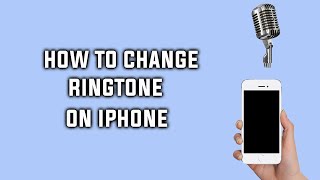 How to Change Your Ringtone and Text Tone on iPhone