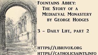 Fountains Abbey: The Story of a Mediaeval Monastery: Chapter III - Daily Life of the Monks, Part 2