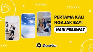 Pertama Kali Ajak Bayi Naik Pesawat | SnackVideo Indonesia