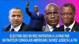 ÉLECTION 2023 EN RDC INVITATION À LA PAIX PAR UN PASTEUR CONGOLAIS AMERICAIN } SUIVEZ JUSQU'À LA FIN