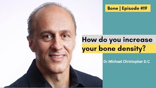 How do you increase your bone density? | Episode #19 | Dr. Mike Christopher D.C