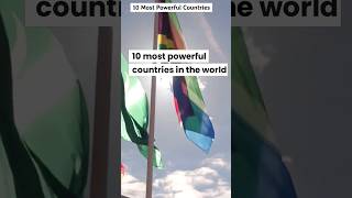 Top 10 Most Powerful Countries In The World