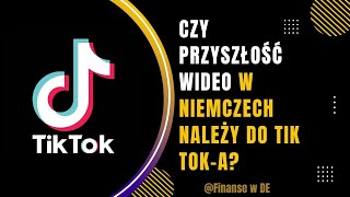 CZY PRZYSZŁOŚĆ WIDEO W NIEMCZECH NALEŻY DO TIK TOK-A?