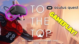 ONE OF THE BEST GAMES NOW ON OCULUS QUEST! To The Top - Oculus Quest - VR Gameplay