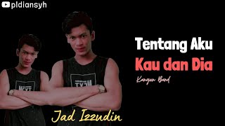 Tentang Aku Kau dan Dia - Jad Izzudin || Akustik Cover