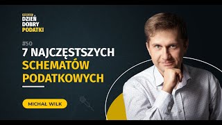 050 - 7 najczęstszych schematów podatkowych