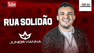 RUA SOLIDÃO - JÚNIOR VIANNA - #TOP_DJ_LUKINHA