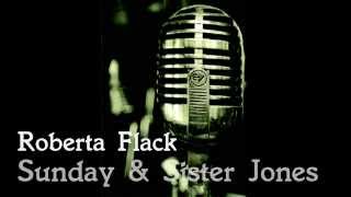 Roberta Flack - Sunday & Sister Jones (HQ audio)