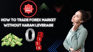 How To Trade Forex Market Without Haram Leverage 2023