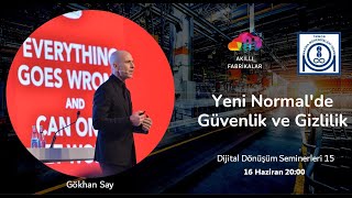 Yeni Normalde Gizli Güvenlik: Gökhan Say