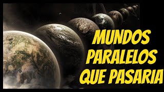 Mundos Paralelos: ¿Qué Pasaría Si Te Encontraras Contigo Mismo?