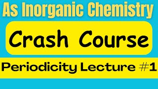 As Chemistry Crash Course: ------Periodicity------ Lecture #1