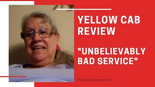 Yellow Cab Reviews "Unbelievably bad service"