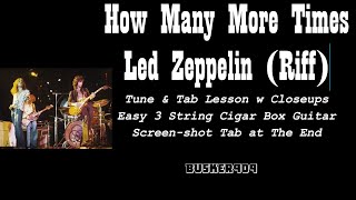 The How Many More Times Riff - Led Zeppelin Tune & Tab Lesson w closeups - 3 string Cigar Box Guitar