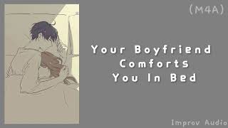 Your Boyfriend Comforts You In Bed (M4A) (Rambling) (Cuddles) (Sweet) ASMR RP