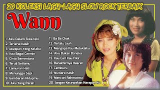 WANN - 20 Koleksi Lagu Slow Rock Terbaik Sepanjang Masa (HQ AUDIO) | Koleksi Lagu Wanita 80/90an