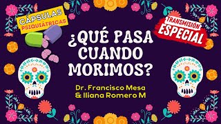 ¿Cuál es el sentido de la vida? ¿Qué pasa cuando morimos? - Dr. Francisco Mesa