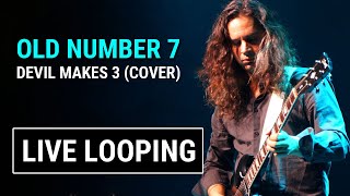 Old Number 7 - Devil Makes Three 3 (looping cover)