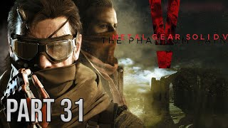 Metal Gear Solid 5 The Phantom Pain Walkthrough Gameplay Part 31 - Extraordinary