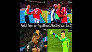 Football Players Very Angry Moments After Substitution(Part.2)#Football #FootballFight #AngryMoments