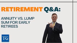 Retirement Q&A: Annuity vs Lump Sum for Early Retirees