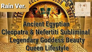 👑 Egyptian Cleopatra and Nefertiti Subliminal / Legendary Goddess Beauty/ Queen Lifestyle/ Rain Ver.