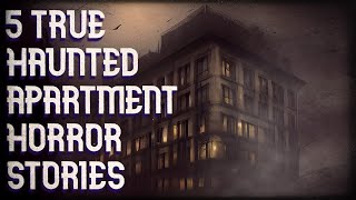 5 true haunted apartment horror stories