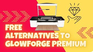 Free alternatives to Glowforge Premium