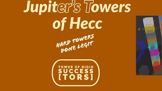 Jupiter's Towers of Hecc Done Legit: Tower of Rigid Success