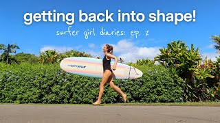 surfer girl diaries | a week of workouts & getting into shape again 💪