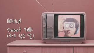 HOHYUN - 하고 싶은 말(Sweet Talk) (Official Audio)